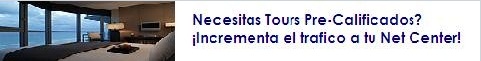 Necesitas Tours Pre-Calificados? Incrementa el trafico a tu Net Center