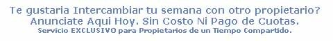 Intercambia Tu Semana con Otro Propietario. Sin Costo Ni Pago de Cuotas. Servicio Exclusivo para Propietarios de Tiempo Compartido.